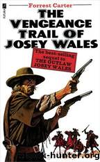 The Vengeance Trail of Josey Wales by Forrest Carter