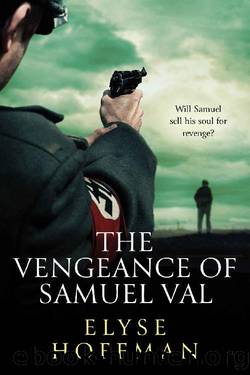 The Vengeance of Samuel Val: A Gripping and Heart-Breaking WW2 Story (Project 613) by Elyse Hoffman