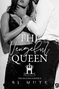 The Vengeful Queen: A Mafia Romance (The Hale Mafia Book 2) by BL Mute