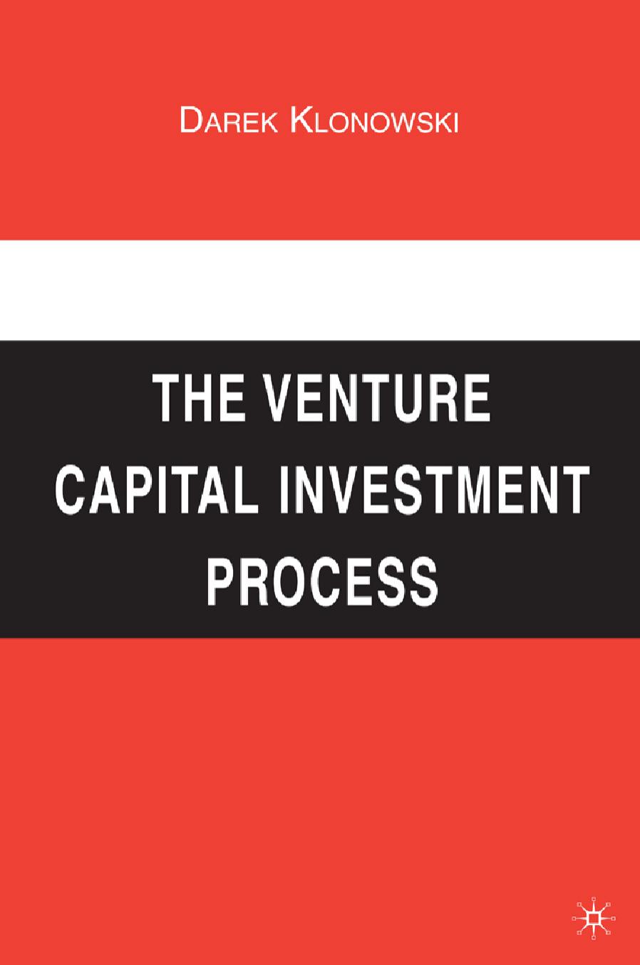 The Venture Capital Investment Process by Darek Klonowski (auth.)