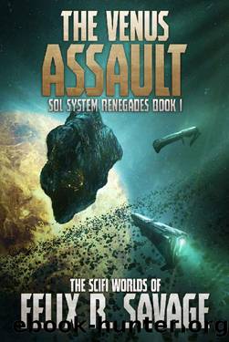 The Venus Assault: A Space Opera Thriller (Sol System Renegades Book 1) by Felix R. Savage