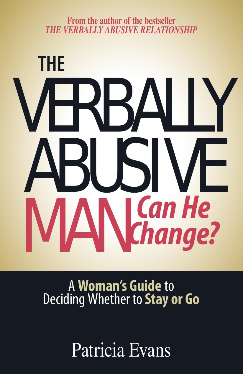 The Verbally Abusive Man, Can He Change?: A Woman' Guide to Deciding Whether to Stay or Go by Patricia Evans