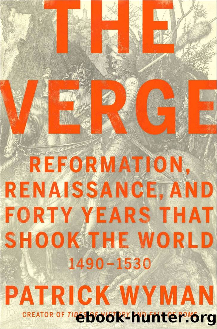 The Verge: Reformation, Renaissance, and Forty Years That Shook the World by Patrick Wyman