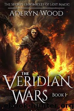 The Veridian Wars: Book 1 (The Secret Chronicles of Lost Magic 3) by Aderyn Wood