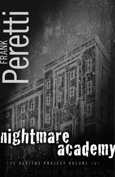 The Veritas Project 2: Nightmare Academy by Frank E. Peretti
