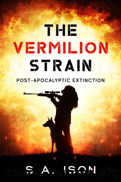 The Vermilion Strain : Post-Apocalyptic Extinction by S.A. Ison