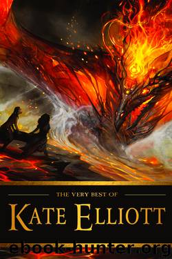 The Very Best of Kate Elliott by Kate Elliott