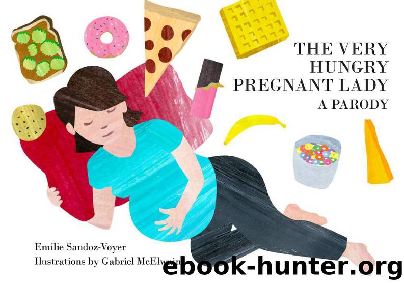 The Very Hungry Pregnant Lady by Emilie Sandoz-Voyer & Gabriel McElwain