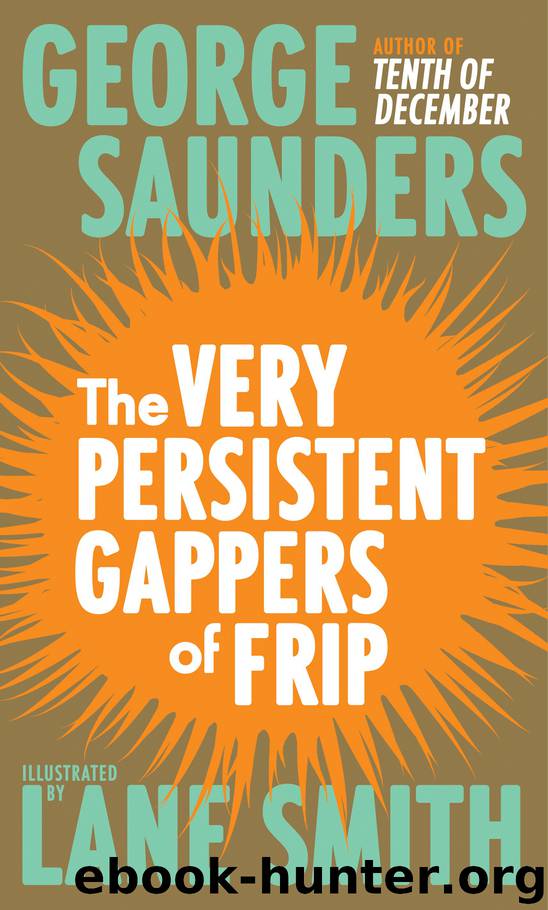 The Very Persistent Gappers of Frip by George Saunders