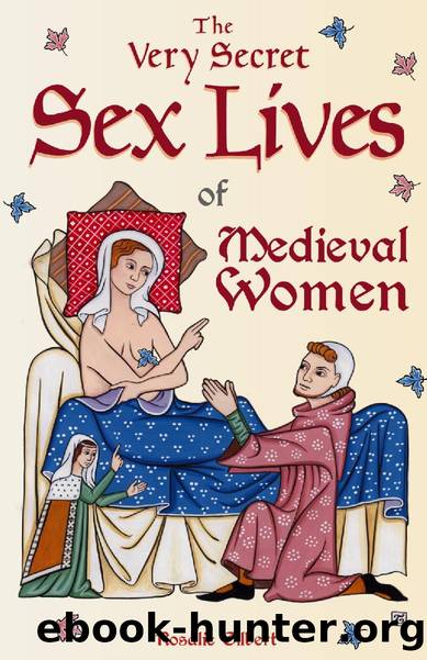 The Very Secret Sex Lives of Medieval Women by Rosalie Gilbert