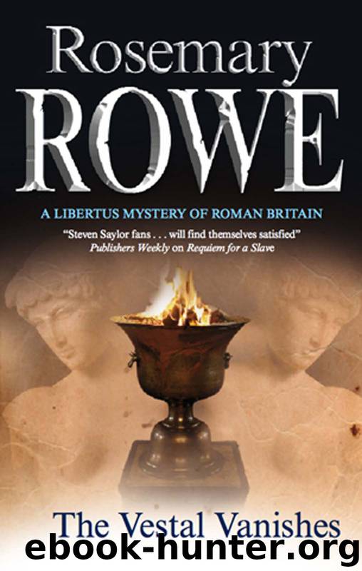 The Vestal Vanishes by Rosemary Rowe - Libertus Mystery of Roman Britain 12 - The Vestal Vanishes