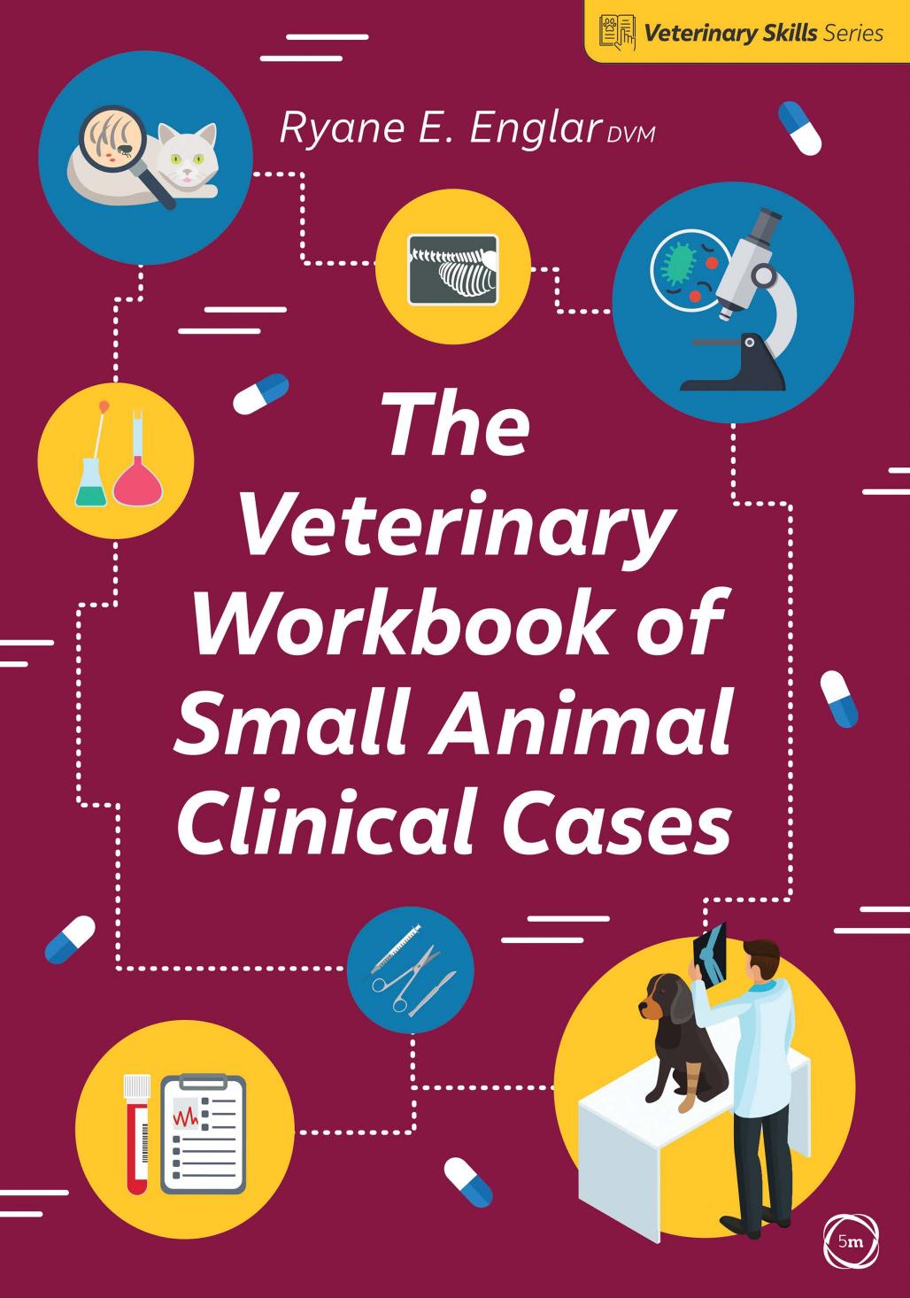 The Veterinary Workbook of Small Animal Clinical Cases by Ryane E. Englar