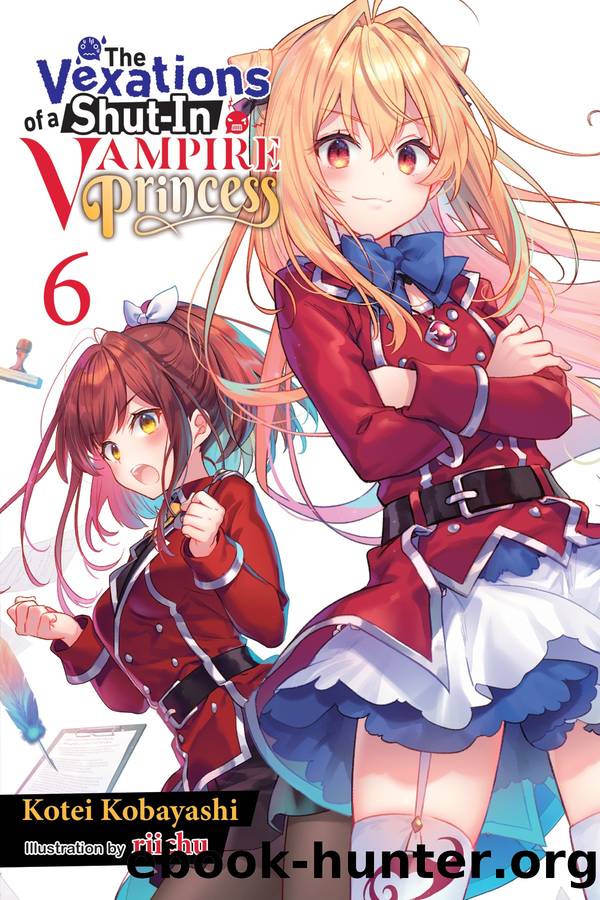 The Vexations of a Shut-In Vampire Princess, Vol. 06 by Kotei Kobayashi and riichu