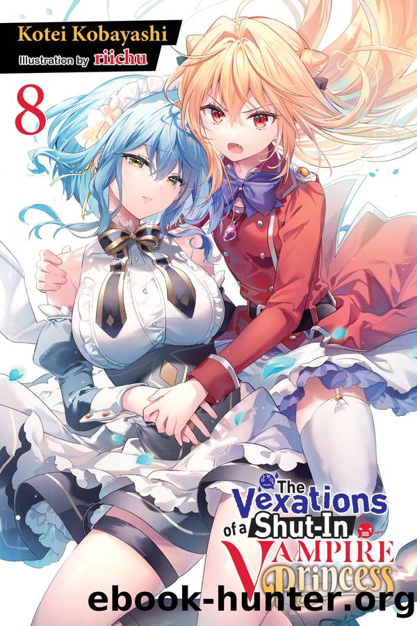The Vexations of a Shut-In Vampire Princess, Vol. 08 by Kotei Kobayashi and riichu