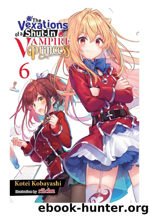 The Vexations of a Shut-In Vampire Princess, Vol. 6 by Kotei Kobayashi & riichu