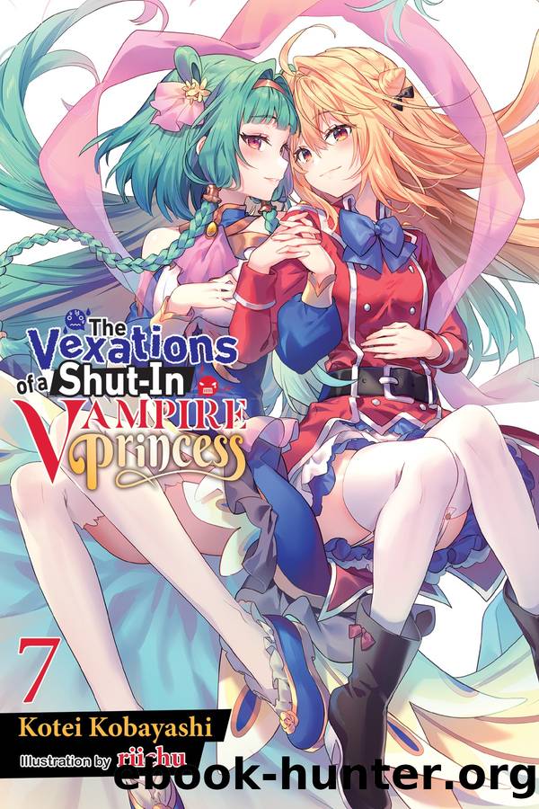 The Vexations of a Shut-In Vampire Princess, Vol. 7 by Kotei Kobayashi and riichu