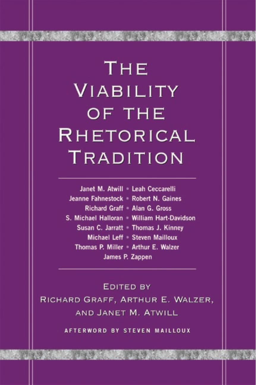 The Viability of the Rhetorical Tradition by Richard Graff; Arthur E. Walzer; Steven Mailloux; Janet M. Atwill