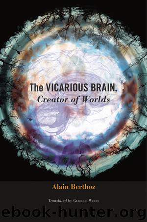 The Vicarious Brain, Creator of Worlds by Alain Berthoz & Giselle Weiss