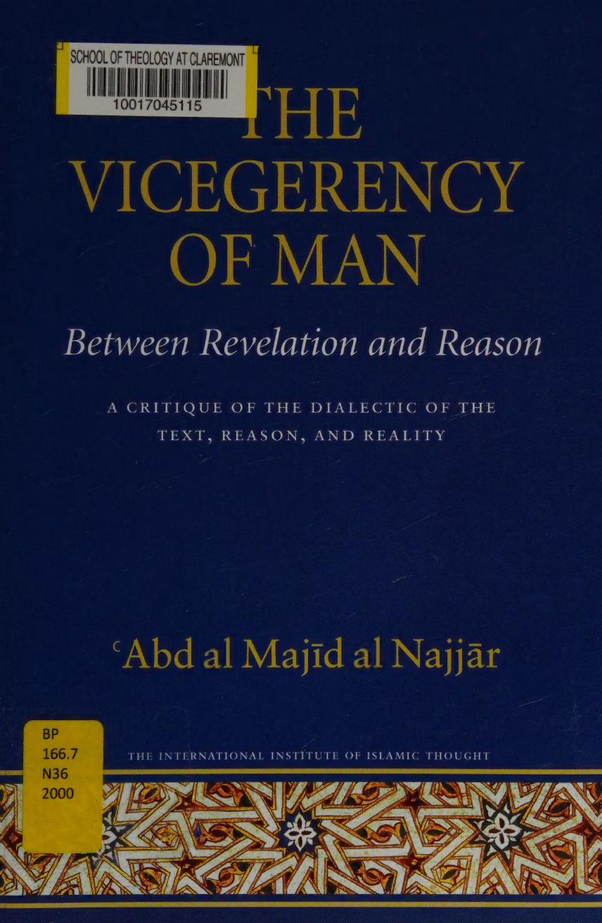 The Vicegerency of Man, Between Revelation and Reason: A Critique of the Dialectic of the Text, Reason, and Reality (Islamic Methodology, No. 2) by Abd Al-Majid al Najjar