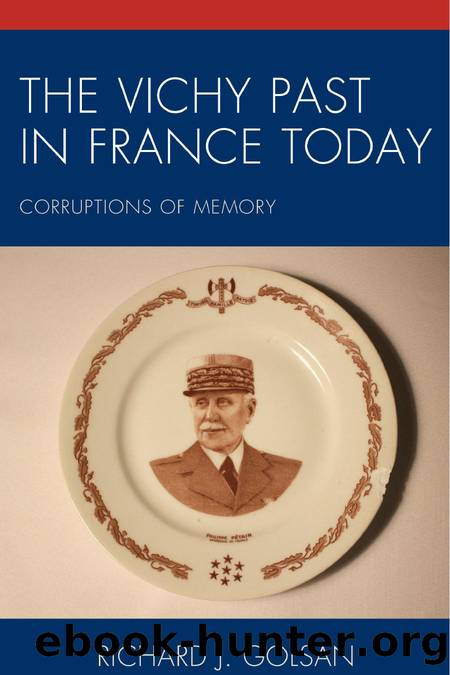 The Vichy Past in France Today: Corruptions of Memory by Richard J. Golsan
