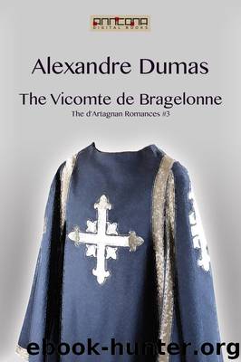 The Vicomte of Bragelonne by Alexandre Dumas
