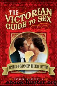 The Victorian Guide to Sex by Fern Riddell