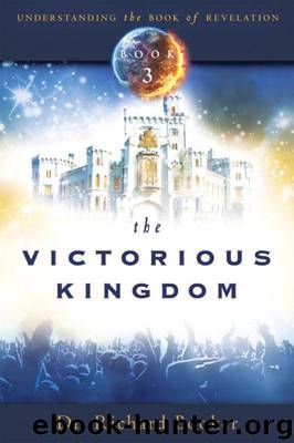 The Victorious Kingdom: Understanding the Book of Revelation Series Volume 3 by Richard Booker