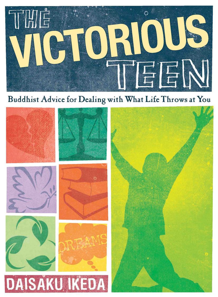 The Victorious Teen: Buddhist Advice for Dealing With What Life Throws at You by Daisaku Ikeda