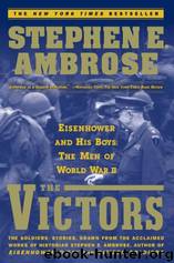 The Victors - Eisenhower and His Boys The Men of World War II by Stephen E. Ambrose