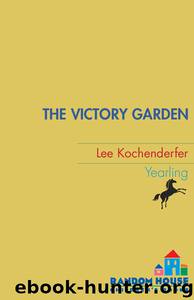 The Victory Garden by Lee Kochenderfer