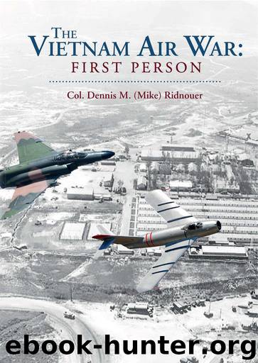 The Vietnam Air War: First Person by Ridnouer Col. Dennis