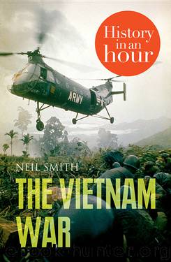 The Vietnam War: History in an Hour by Neil Smith