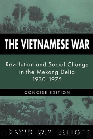 The Vietnamese War: Revolution and Social Change in the Mekong Delta, 1930-1975 (Pacific Basin Institute Book) by David Elliott