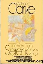 The View From Serendip by Clarke Arthur C
