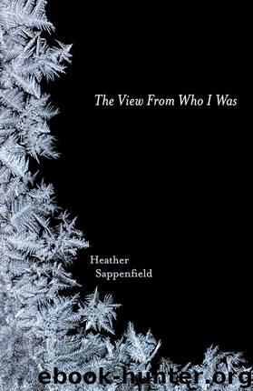 The View From Who I Was by Heather Sappenfield