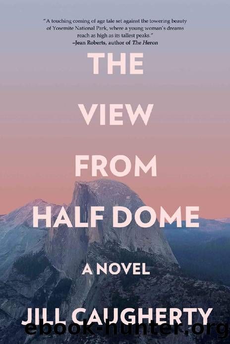 The View from Half Dome: A Novel by Jill Caugherty