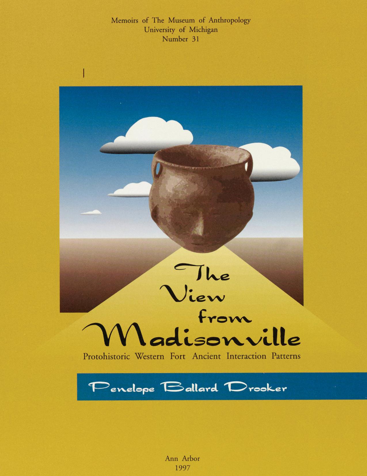 The View from Madisonville: Protohistoric Western Fort Ancient Interaction Patterns by Penelope Ballard Drooker