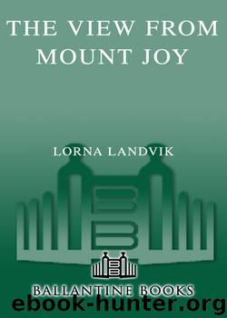 The View from Mount Joy by Lorna Landvik