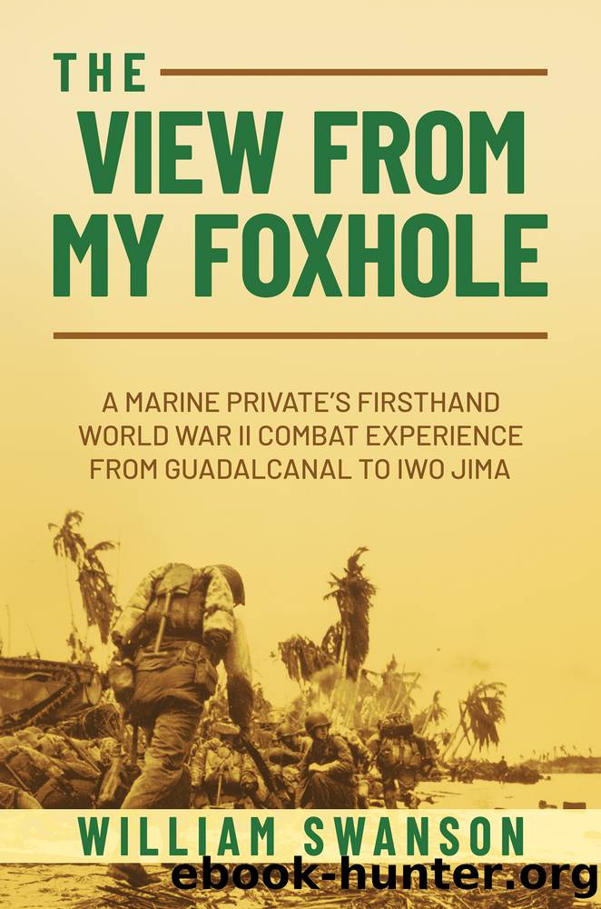 The View from My Foxhole by William Swanson