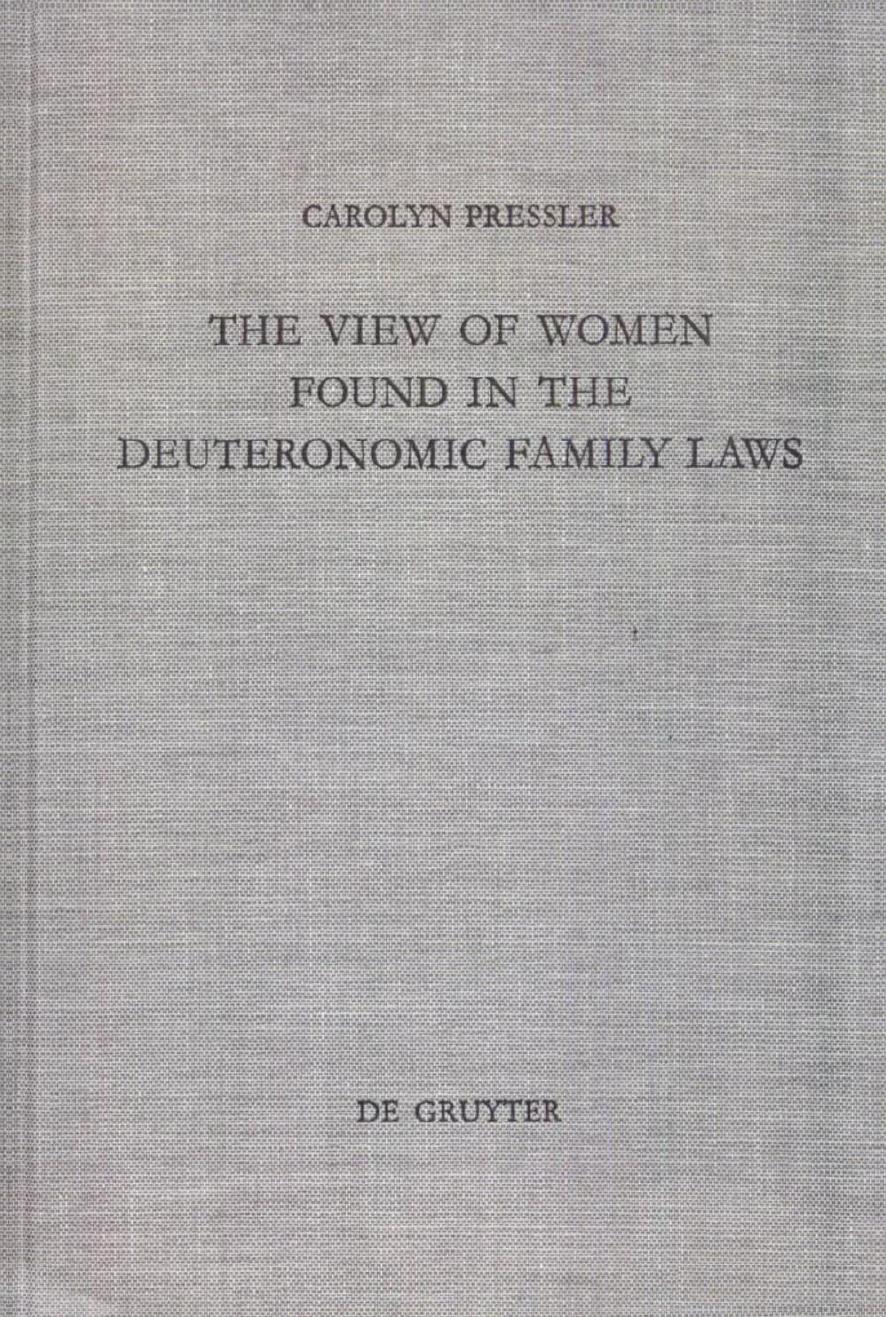 The View of Women Found in the Deuteronomic Family Laws by Carolyn Pressler