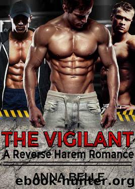 The Vigilant: A Reverse Harem Dark Cop Romance by Anna Belle