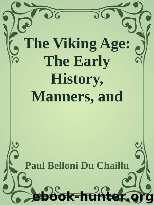 The Viking Age: The Early History, Manners, and Customs of the Ancestors of the English Speaking Nations by Paul Belloni Du Chaillu