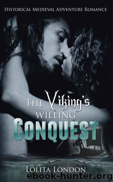 The Viking's Willing Conquest: Historical Medieval Adventure Romance by London Lolita