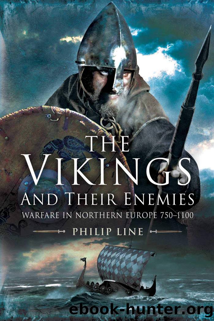 The Vikings and Their Enemies: Warfare in Northern Europe, 750-1100 by Philip Line