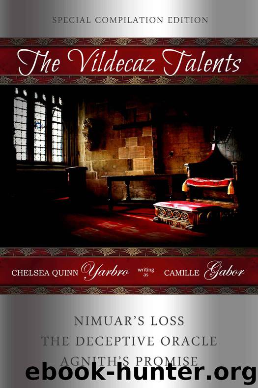 The Vildecaz Talents: The complete set of Vildecaz Stories including Nimuar's Loss, The Deceptive Oracle and Agnith's Promise by Chelsea Quinn Yarbro