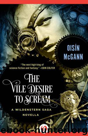 The Vile Desire to Scream: A Novella (The Wildenstern Saga) by McGann Oisín