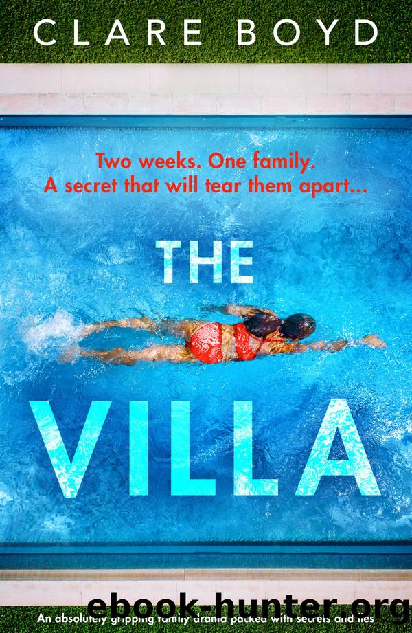 The Villa: An absolutely gripping family drama packed with secrets and lies by Clare Boyd