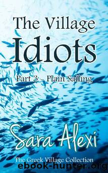 The Village Idiots: Part 3 - Plain Sailing by Sara Alexi