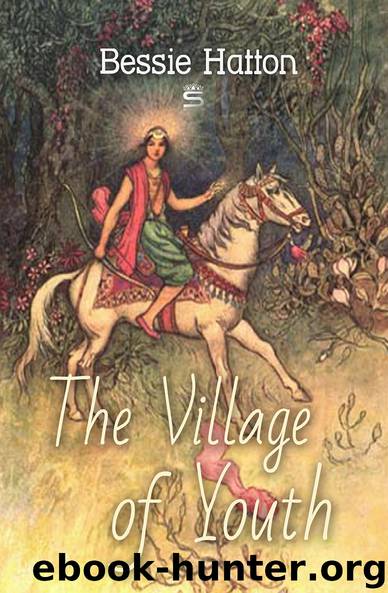The Village of Youth by Bessie Hatton