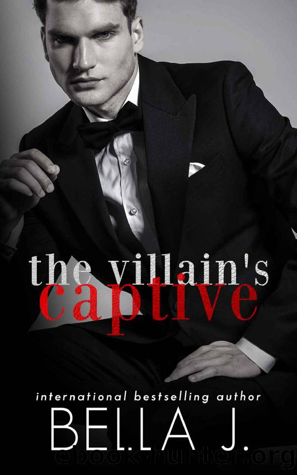 The Villain's Captive: A Dark Romance Novel (The Villain's Duet Book 1) by J Bella